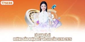 Lô Gan Là Gì | Hướng Dẫn Nhận Biết Và Soi Cầu SC88 2026