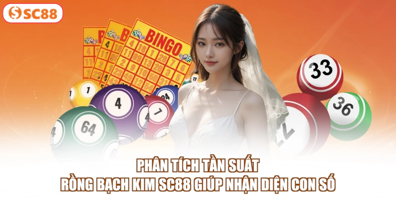 Phân tích tần suất rồng bạch kim SC88 giúp nhận diện con số